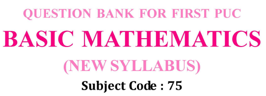 1st PUC Basic Maths Question Bank with Answers
