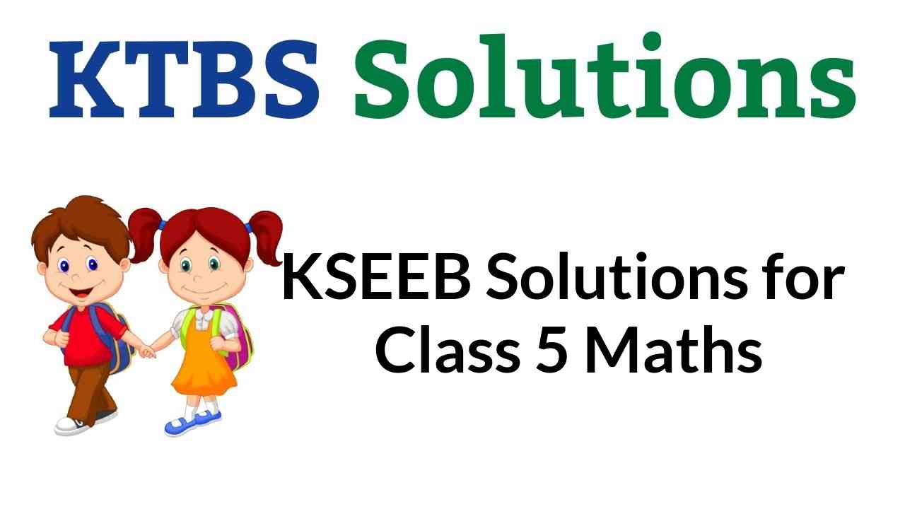 KSEEB Solutions for Class 5 Maths Karnataka State Syllabus